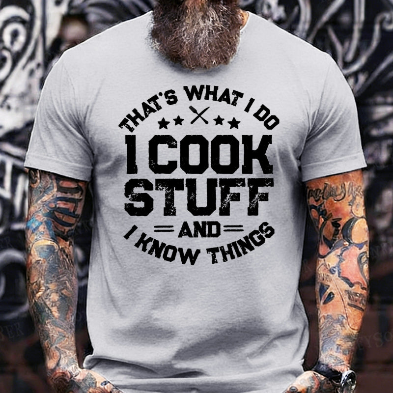 That's What I Do I Cook Stuff And I Know Things T-shirts