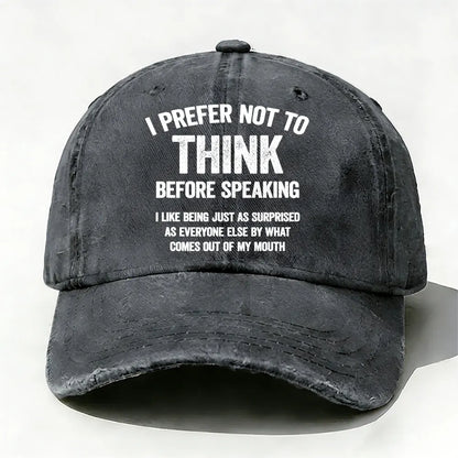 I Prefer Not To Think Before Speaking Baseball Cap