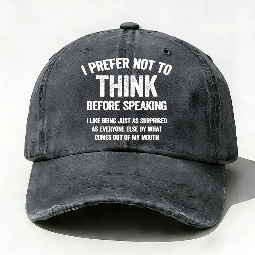 I Prefer Not To Think Before Speaking Baseball Cap