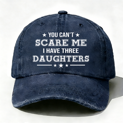 You Can't Scare Me I Have Three Daughters Hat