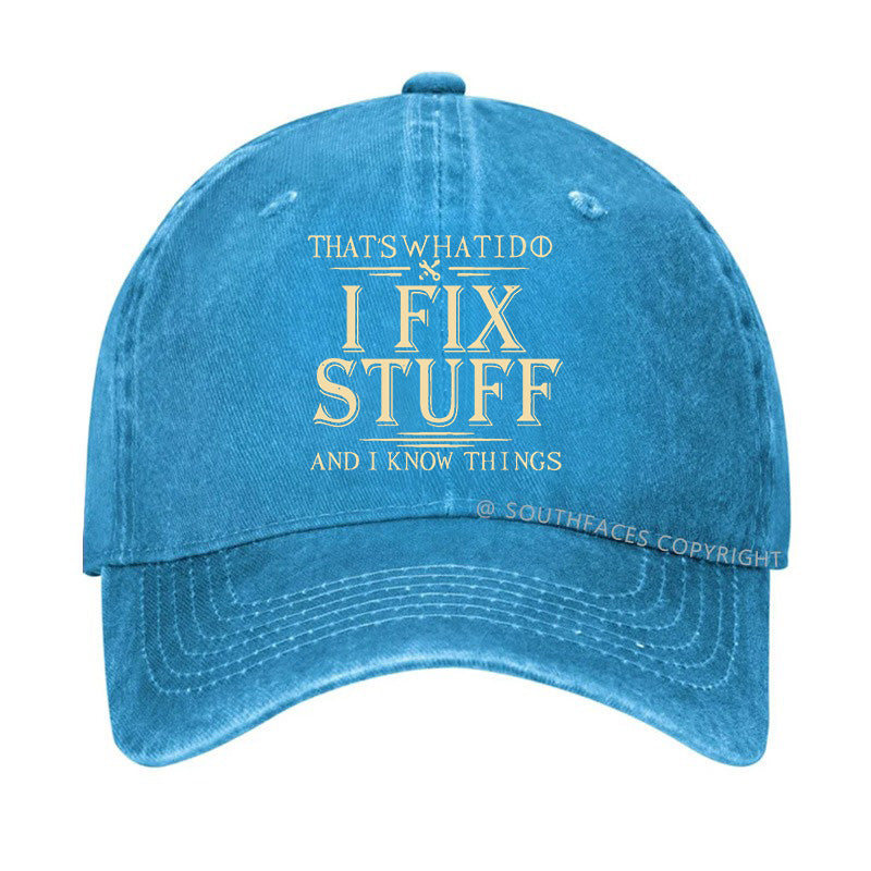 That's What I Do I Fix Stuff And I Know Things Funny Hats