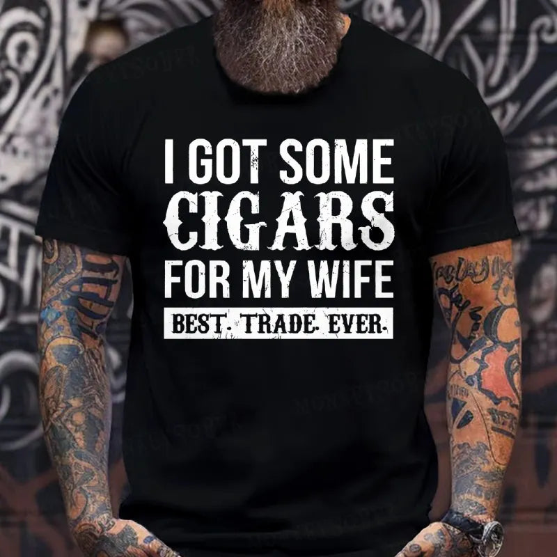 I Got Some Cigars For My Wife Best. Trade. Ever. T-Shirts
