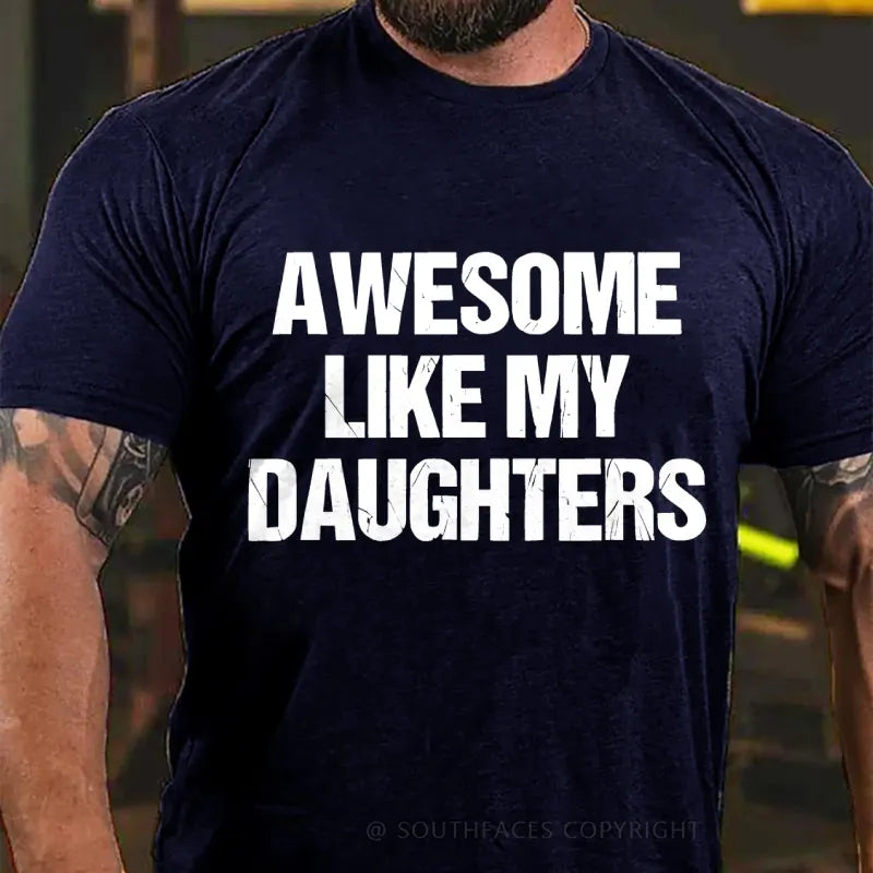 Awesome Like My Daughters T-Shirt