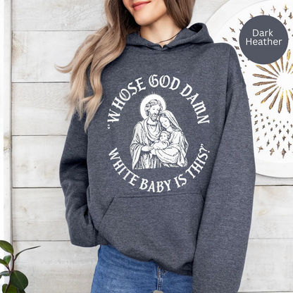 Whose God Damn White Baby Is This Unisex Shirts/Crewneck/Hoodie