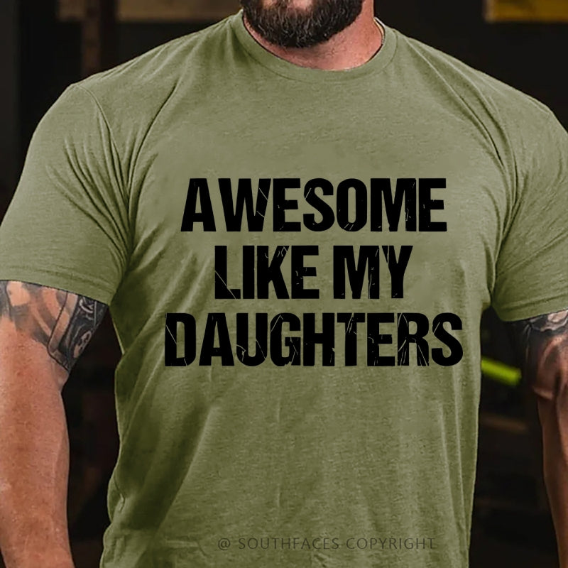 Awesome Like My Daughters T-Shirt