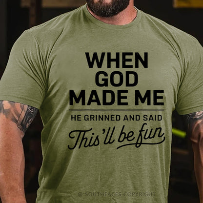 When God Made Me He Grinned and Said funny Sarcastic Saying T-Shirt