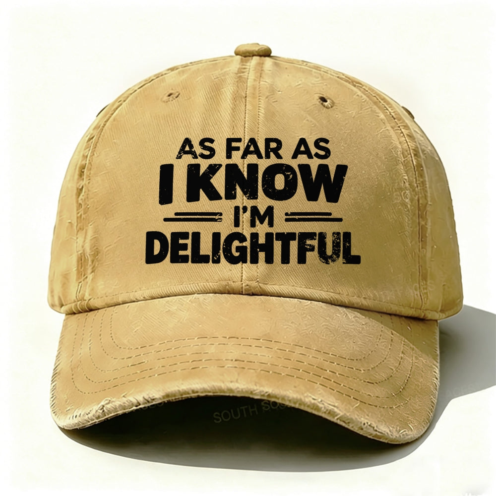 As Far As I Know I'm Delightful  Baseball Cap