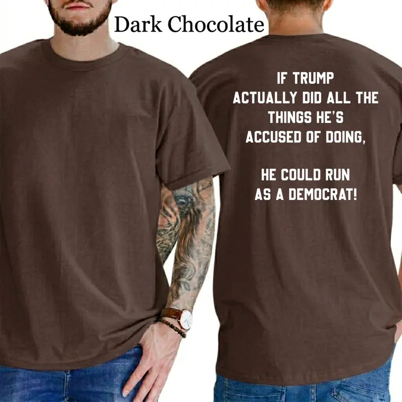 Trump Could Run As A Democrat T-Shirt, Patriot Mens Shirts Funny, Conservative Political Graphics Tee, Political Graphics Shirt, Men's Gifts, Casual Menswear, For Men