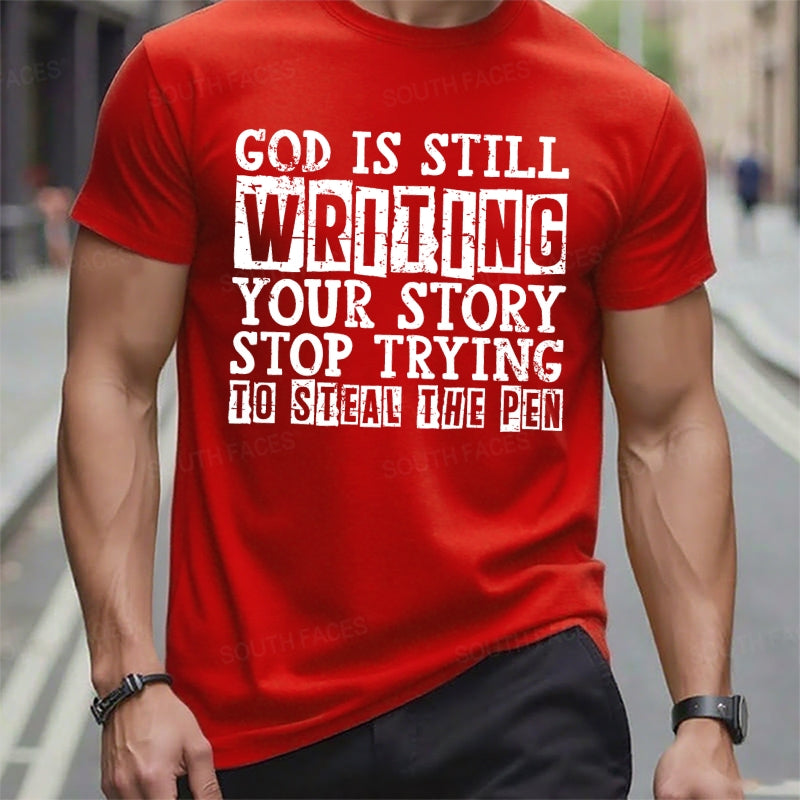 God Is Still Writing Your Story Stop Trying To Steal The Pen T-Shirts