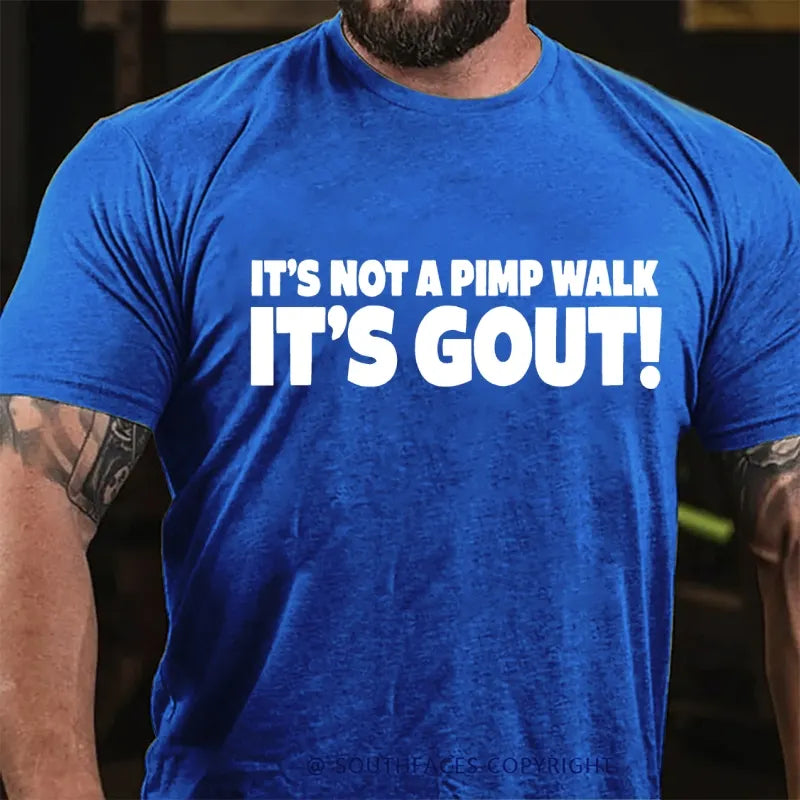It's Not A Pimp Walk It's Gout! T-Shirt