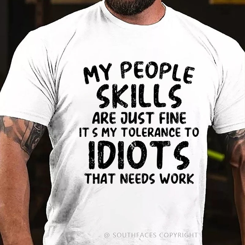 My People Skills Are Just Fine. It's My Tolerance To Idiots That Needs Work T-Shirt