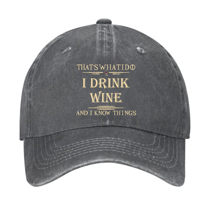 That's What I Do I Drink Wine And I Know Things Hat