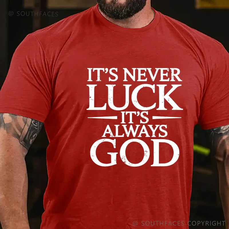 It's Never Luck It's Always God T-Shirt