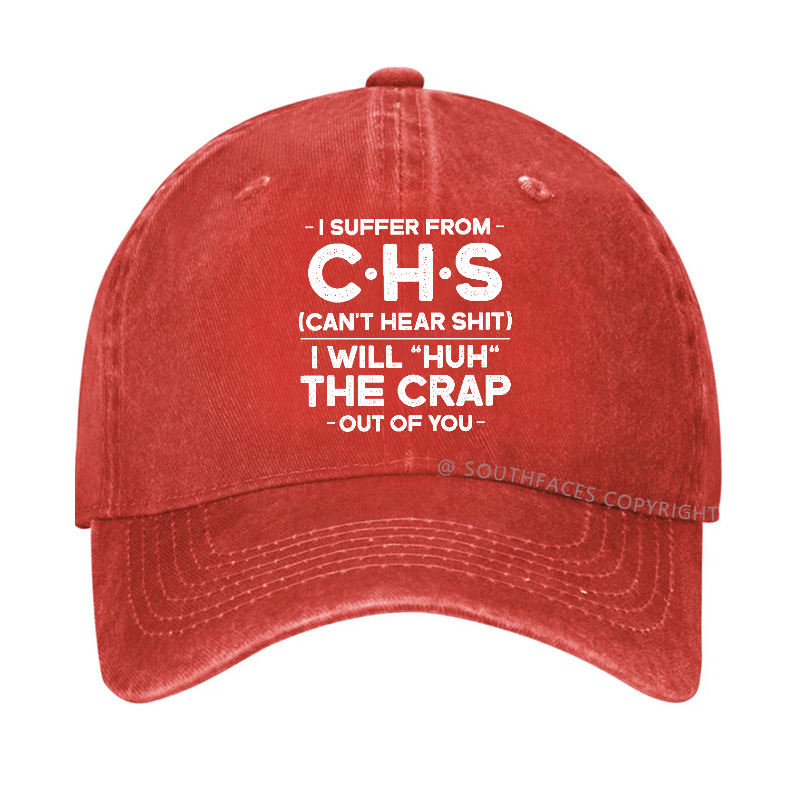 I Suffer From Chs Can't Hear Shit I Will Huh The Crap Out Of You Hat