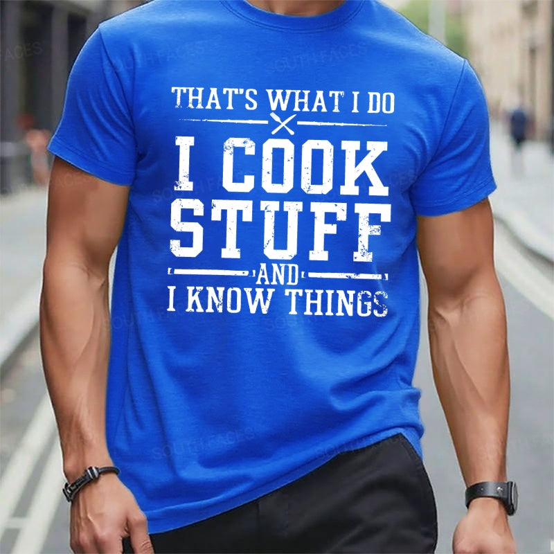 That's What I Do I Cook Stuff And I Know Things T-Shirts