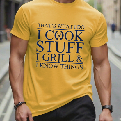 That's What I Do I Cook Stuff I Grill And I Know Things T-shirt