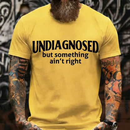 Undiagnosed But Something Ain't Right T-Shirt