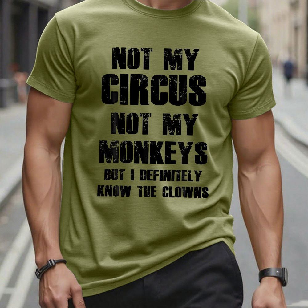 Not My Circus Not My Monkeys But I Definitely Know The Clowns Funny Print T-shirt