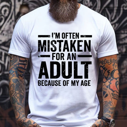 I'm Often Mistaken For An Adult Because Of My Age T-Shirts
