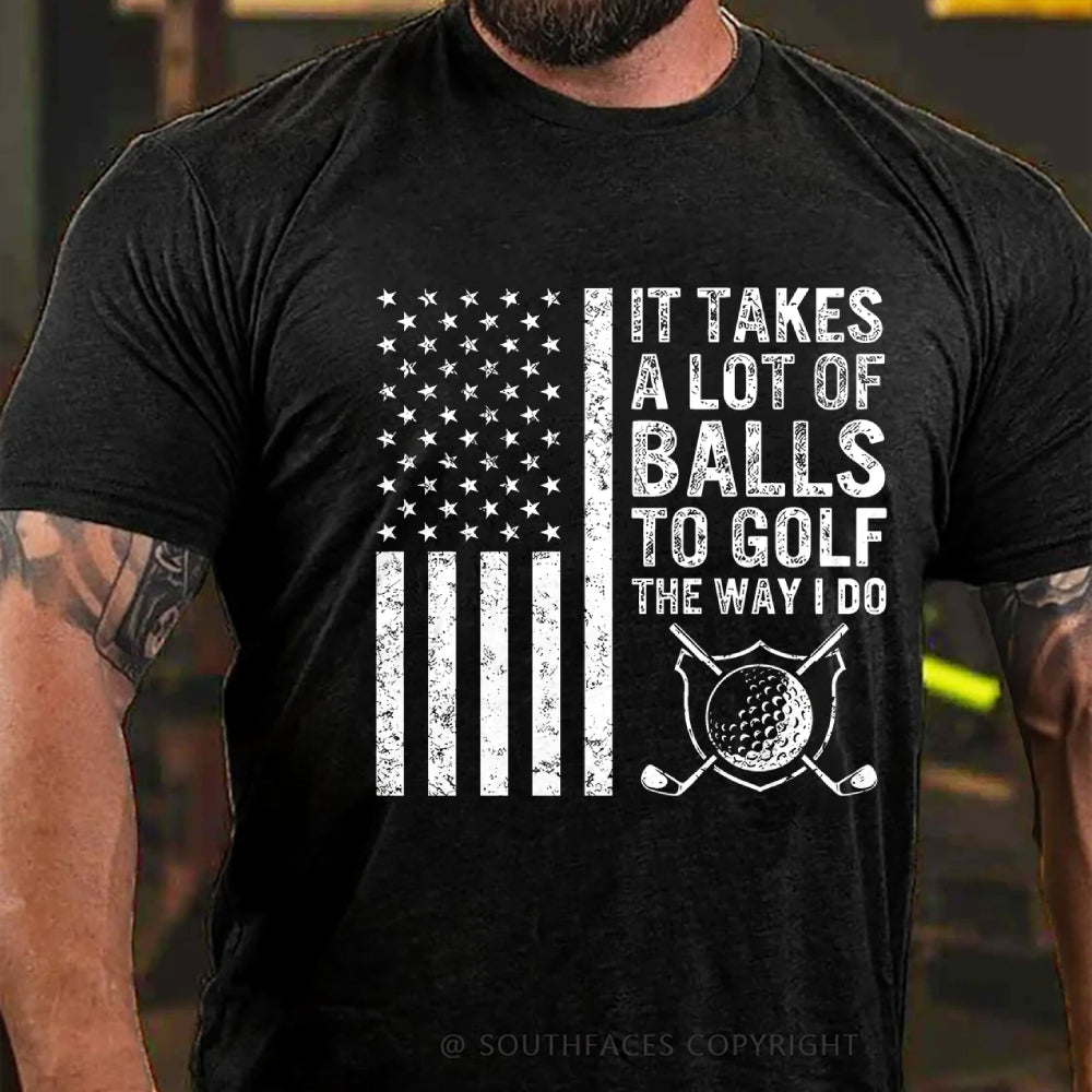 It Takes A Lot of Balls to Golf The Way I Do USA Flag T-Shirt