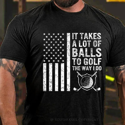 It Takes A Lot of Balls to Golf The Way I Do USA Flag T-Shirt