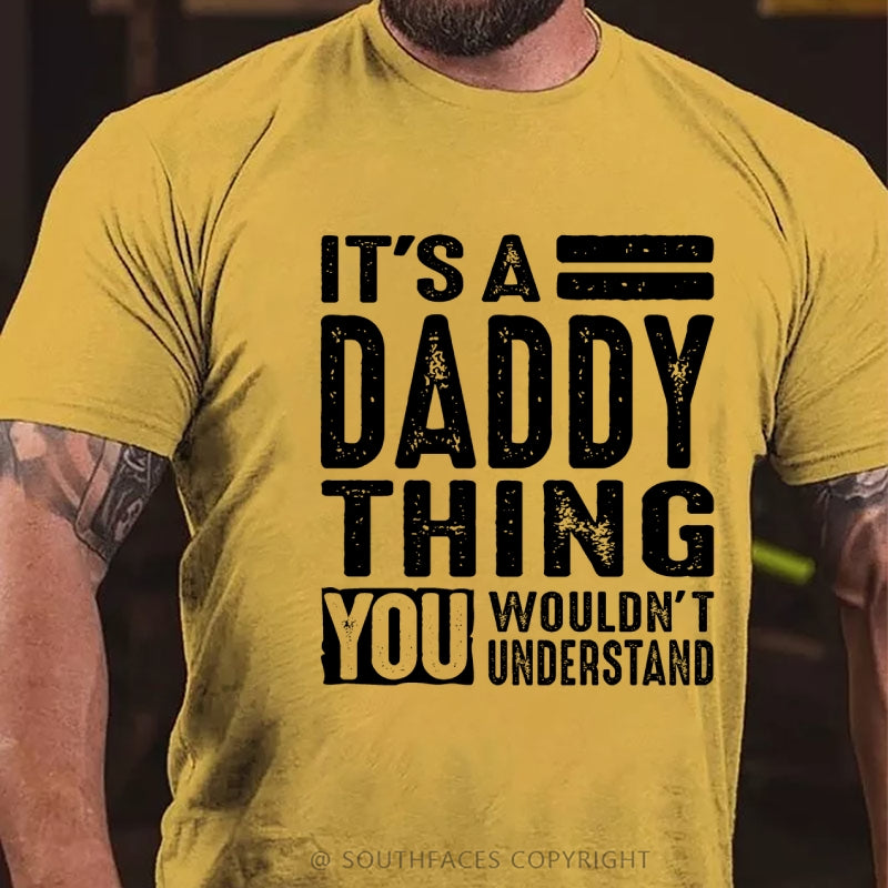 It's A Daddy Thing You Wouldn‘T Understand T-Shirt