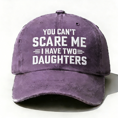 Embroidered ¡° You Can't Scare Me I have Two Daughters ¡± Hat