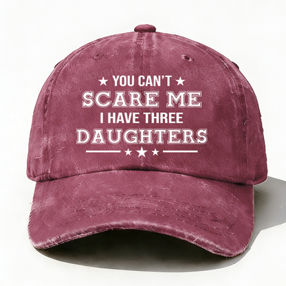 You Can't Scare Me I Have Three Daughters Hat