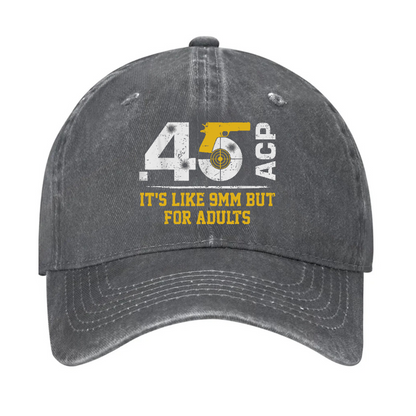 45 ACP It's Like 9mm But For Adults Hat