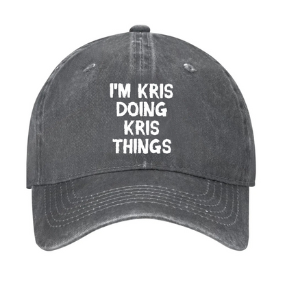 I'M Kris Doing Kris Things Hat