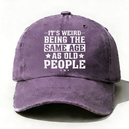 It's Weird Being The Same Age As Old People  Baseball Cap