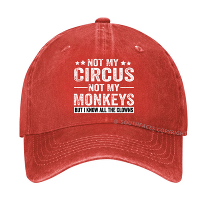 Not My Circus Not My Monkeys But I Know All The Clowns Sarcastic Hats