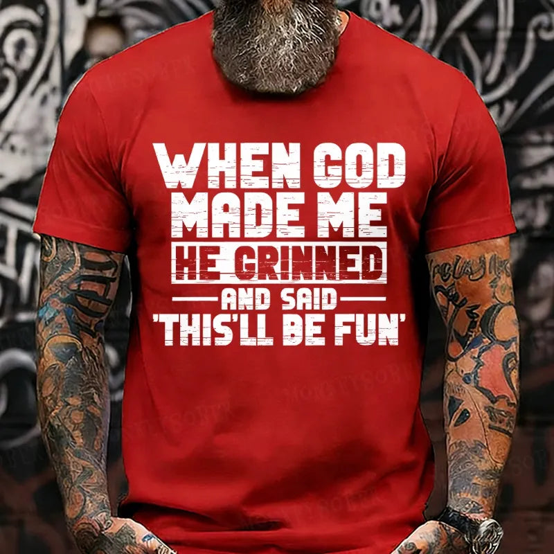 When God Made Me He Grinned and Said funny Sarcastic Saying T-Shirts