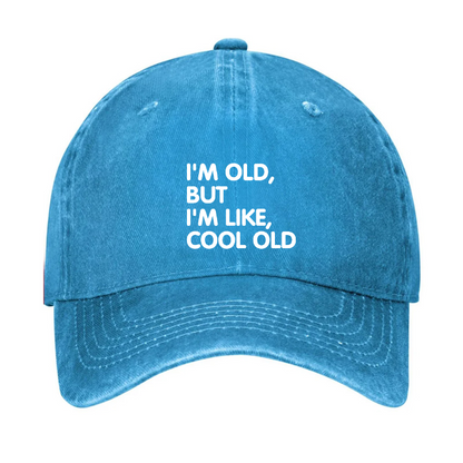 I'm Old But I'm Like Cool Old Hat