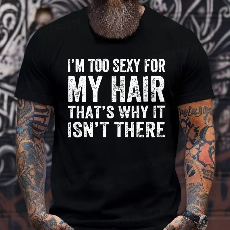 I'm Too Sexy For My Hair That's Why It Isn't There T-Shirts