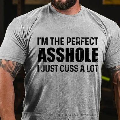 I'm The Perfect Asshole I Just Cuss A Lot Funny T-Shirt
