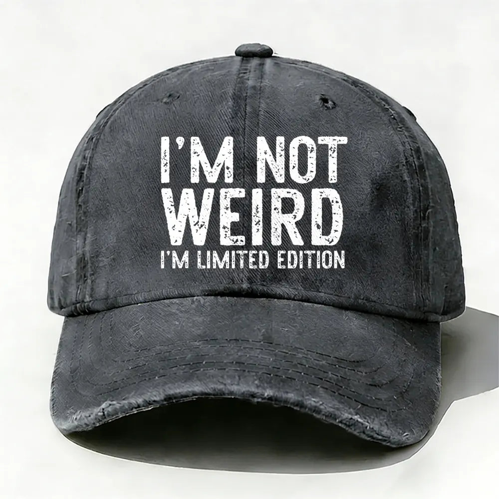 I'm Not Weird I'm Limited Edition baseball cap