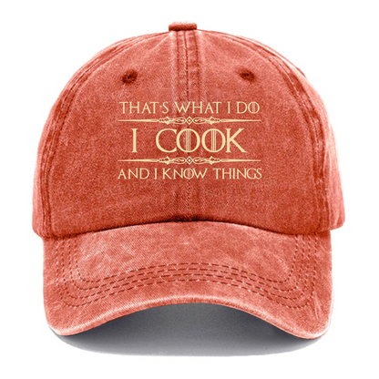 That's What I Do I Cook And I Know Things hat