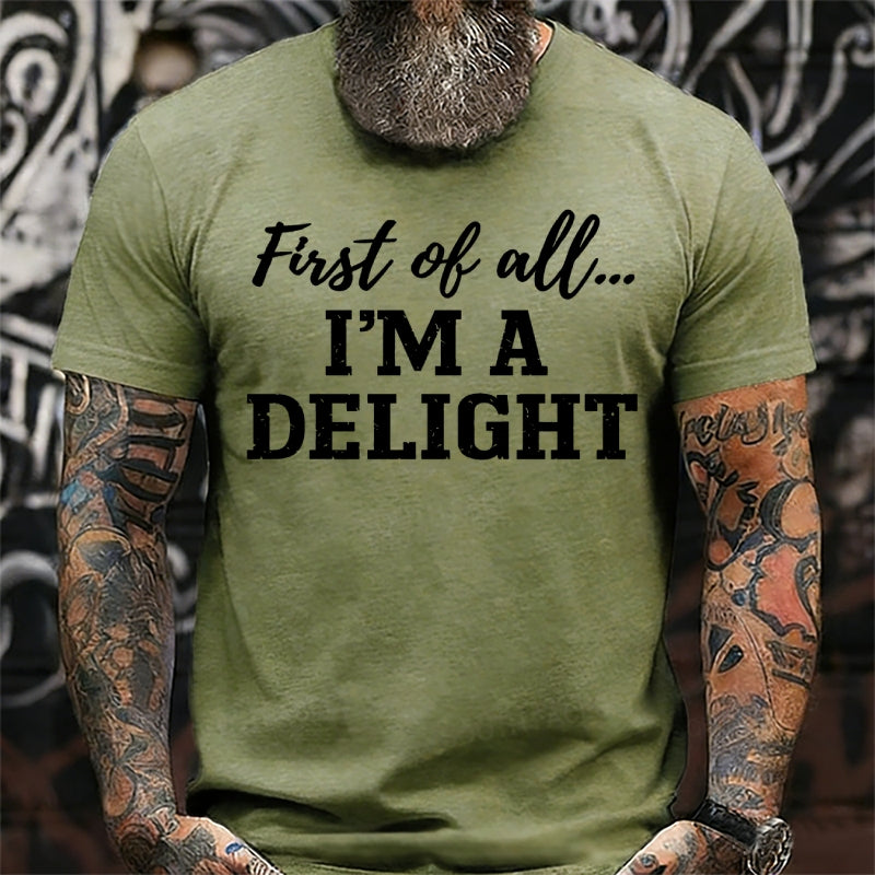 First Of All I'm A Delight T-Shirts