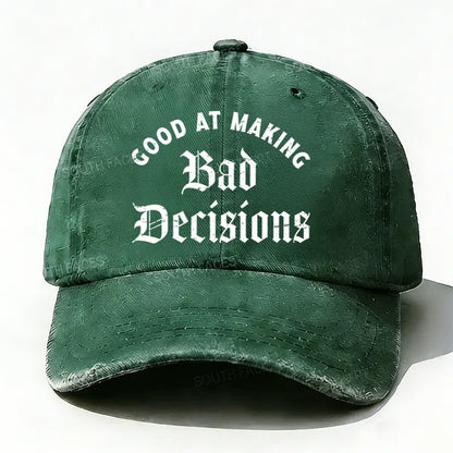 Good At Making Bad Decision hat