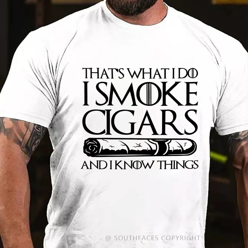 That’s What I Do I Smoke Cigar And I Know Things  T-Shirt