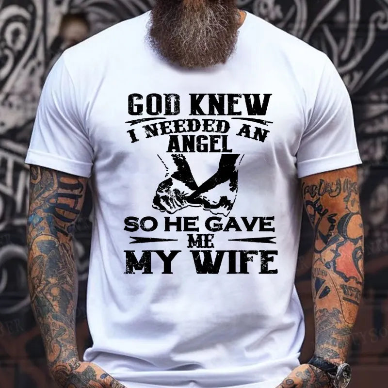 God Knew I Needed An Angel So He Gave Me My Wife T-Shirts