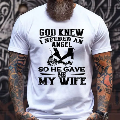 God Knew I Needed An Angel So He Gave Me My Wife T-Shirts