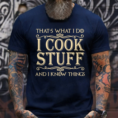 That's What I Do I Cook Stuff And I Know Things T-Shirts