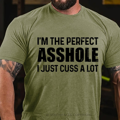 I'm The Perfect Asshole I Just Cuss A Lot Funny T-Shirt