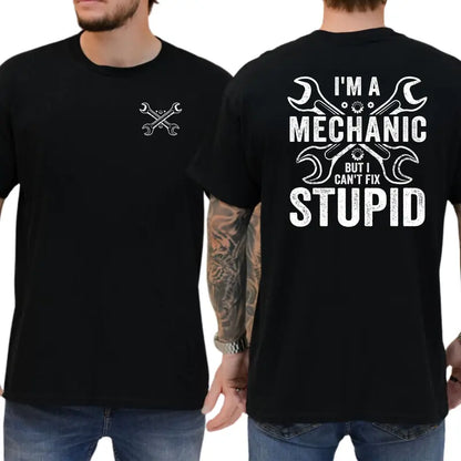 I'm A Mechanic But I Can't Fix Stupid T-Shirt, Mechanic Shirts Funny, Humor Graphics Tee, Funny Dad Graphics Shirt, Men's Gifts, Casual Menswear, For Men