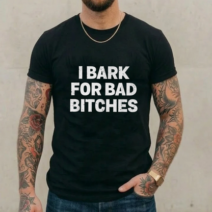 I Bark For Bad Bitches Unisex Shirts/Crewneck/Hoodie