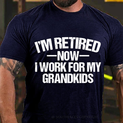 I'm Retired Now I Work For My Grandkids T-Shirt