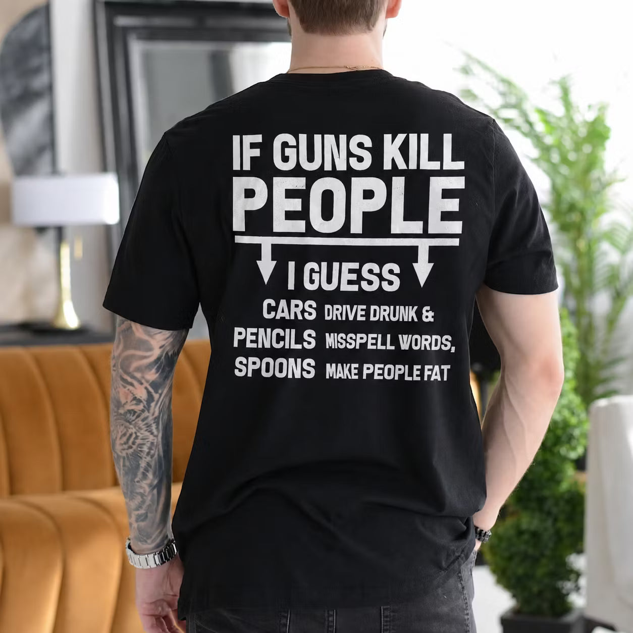 IF GUNS KILL PEOPLE I GUESS CARS DRIVE DRUNK & PENCILS MISSPELL WORDS, SPOONS MAKE PEOPLE FAT Unisex T-shirt/Crewneck/Hoodie