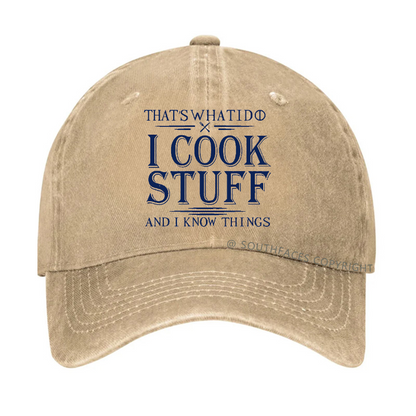 That's What I Do I Cook Stuff And I Know Things Hat